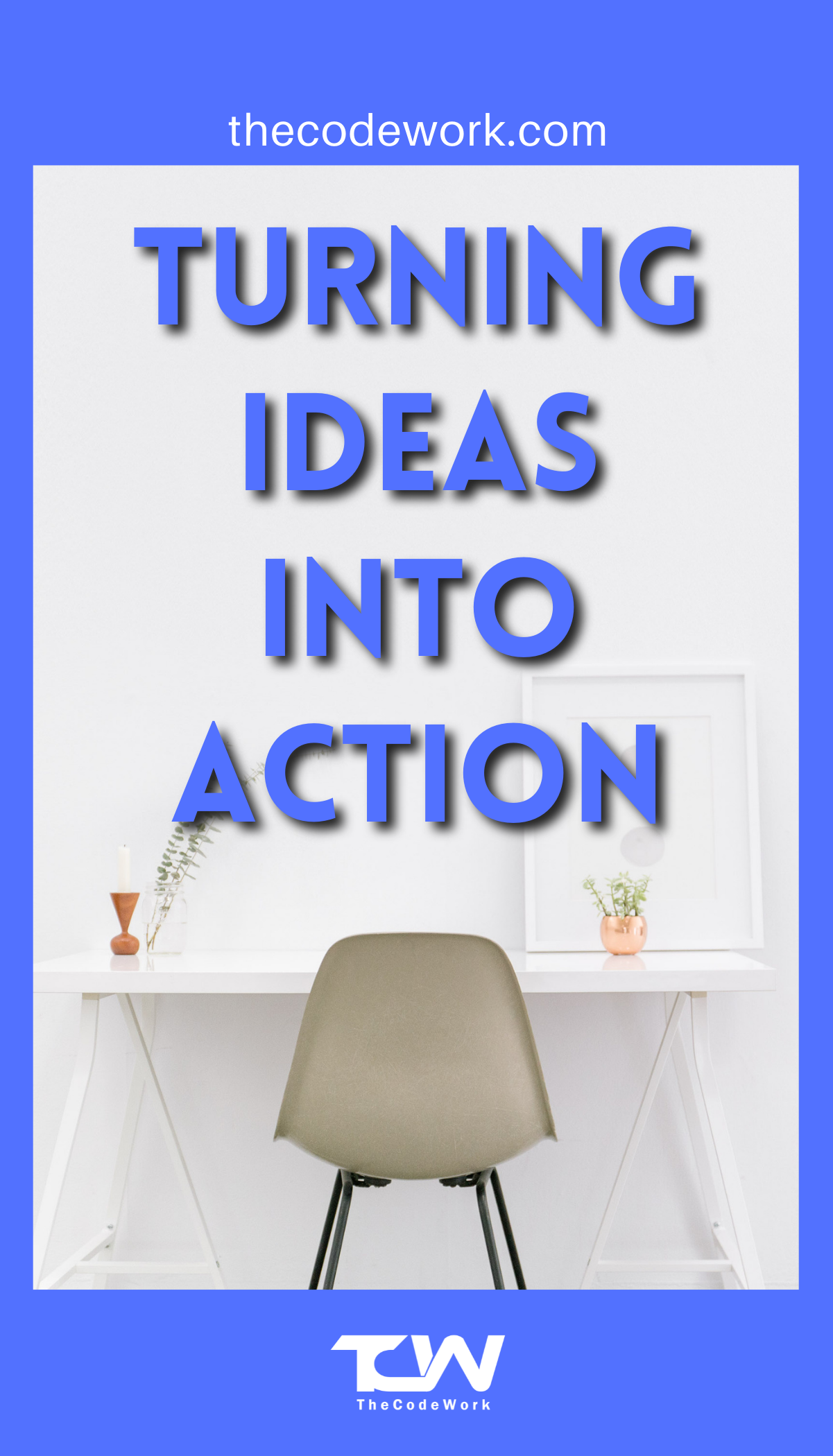 Turn your business ideas into actions - TheCodeWork