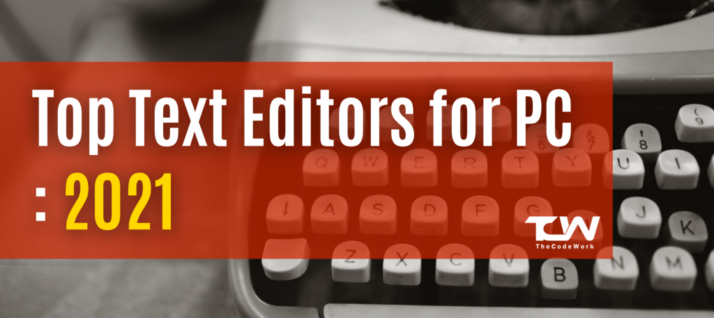 Most Useable & Best Text Editors for PC 2021 : Full List