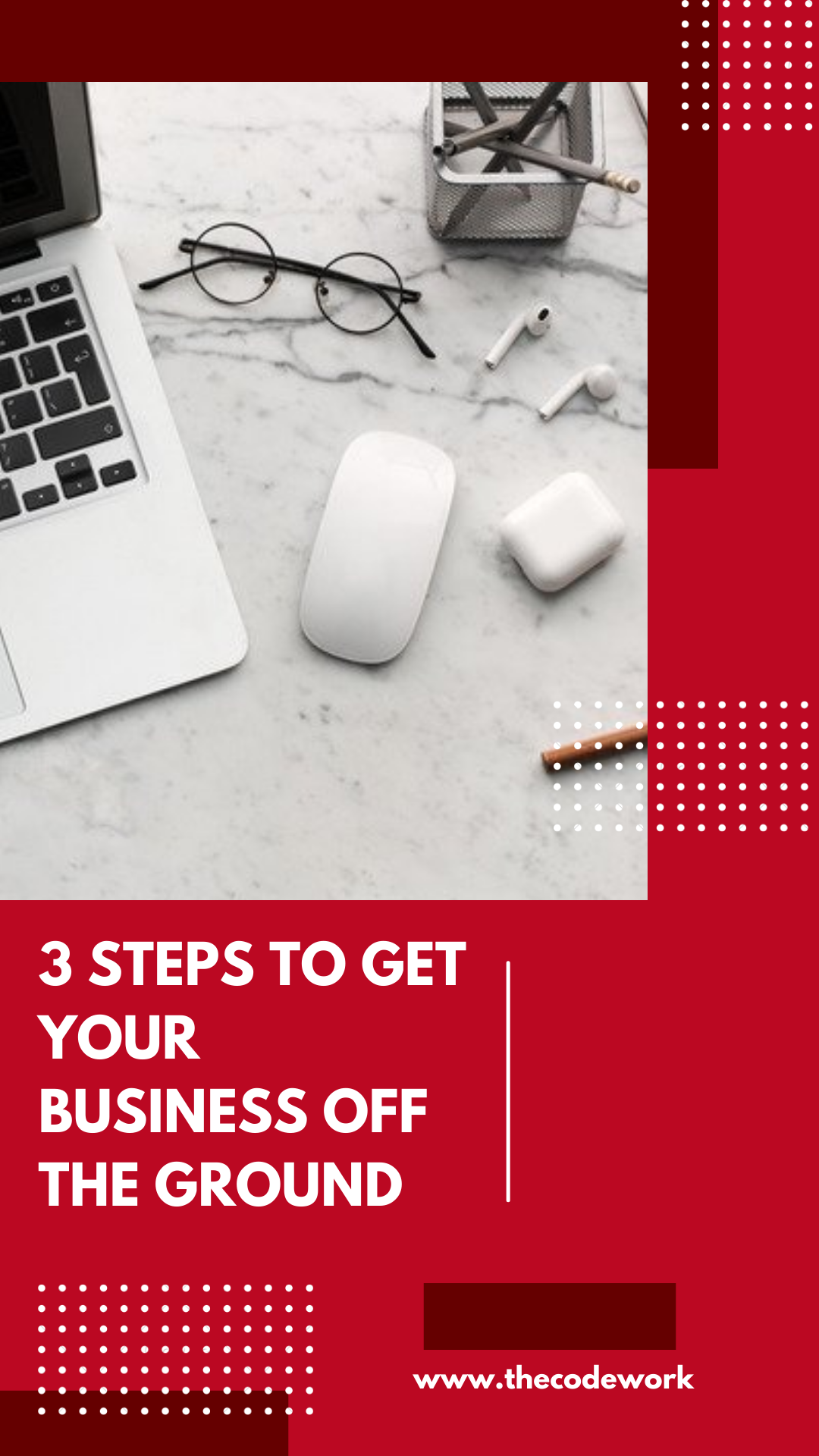 How To Get Your Business Off The Ground 3 Steps To Getting Your Business Off the Ground - TheCodeWork