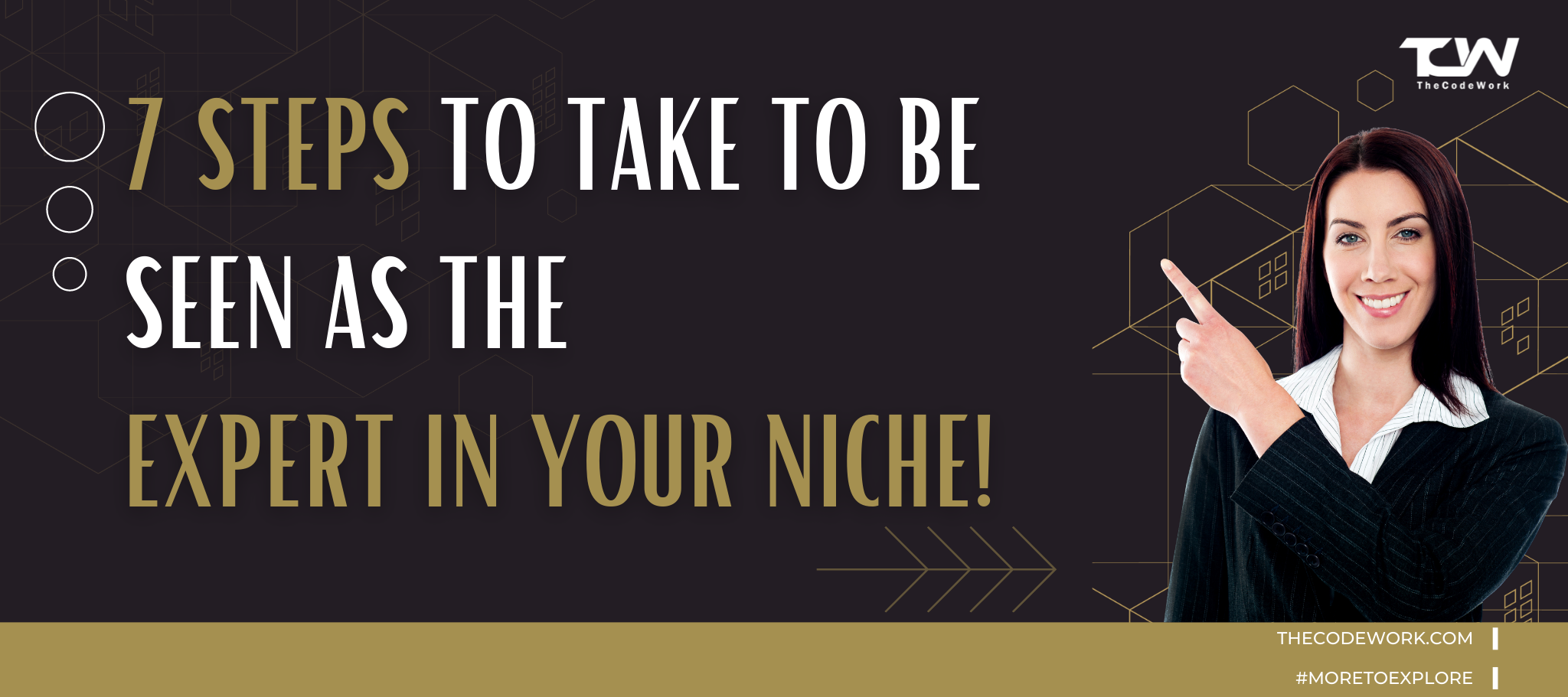 7 Steps to Take to be Seen as the Expert in your Niche! 