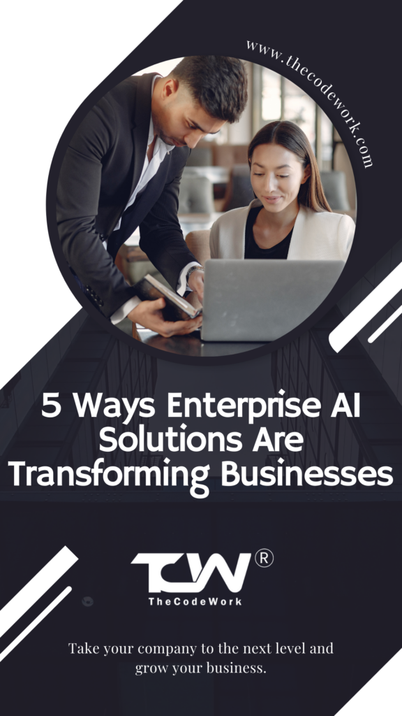 5 Ways Enterprise AI Solutions Are Transforming Businesses