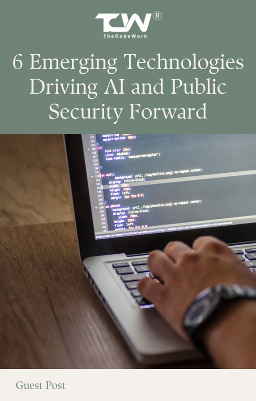 6 Emerging Technologies Driving AI and Public Security Forward 